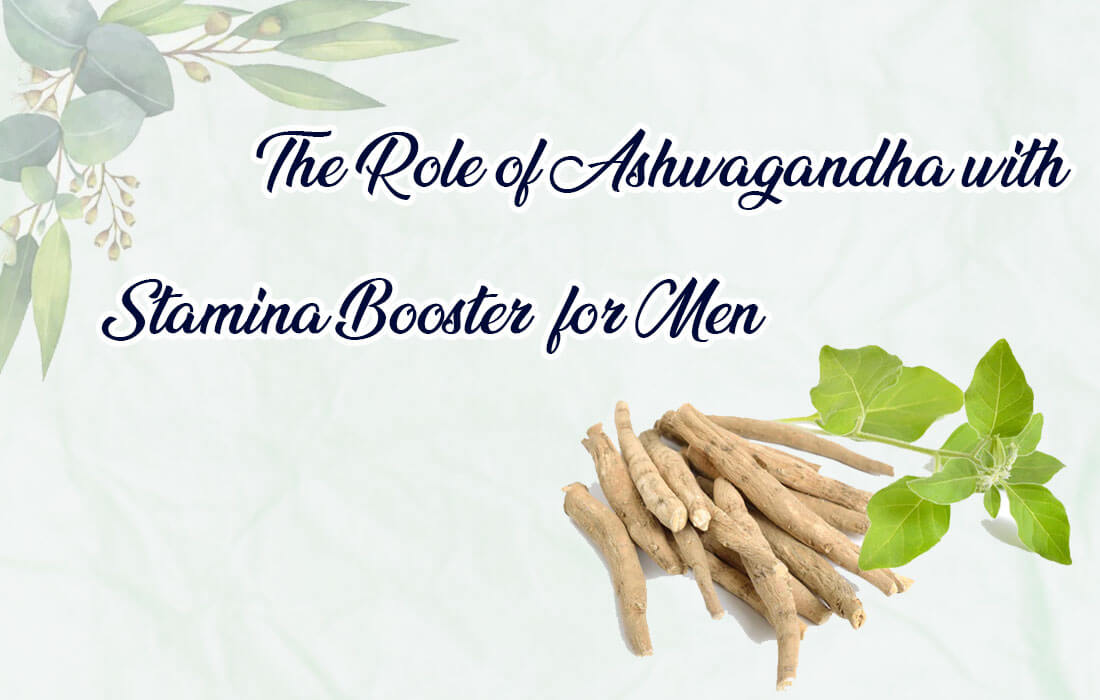 The Role of Ashwagandha with Stamina Booster for Men